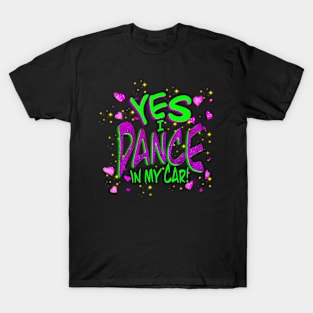 Yes I dance in my car! T-Shirt